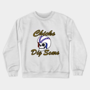 Chicks Dig Scars Crewneck Sweatshirt